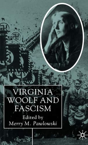 Virginia Woolf and Fascism Resisting the Dictators' Seduction