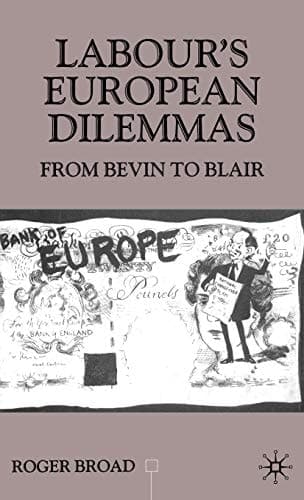 Labour's European Dilemmas From Bevin to Blair