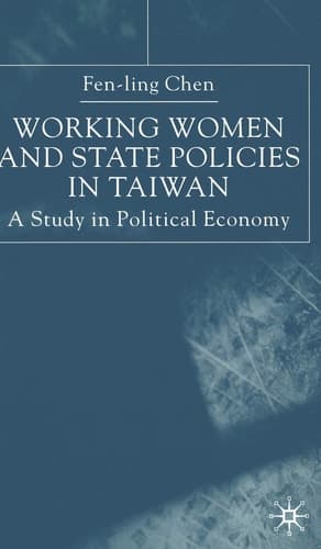 Working Women and State Policies in Taiwan A Study in Political Economy