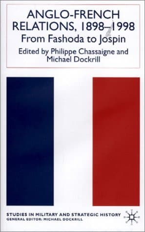 Anglo-French Relations 1898-1998 From Fashoda to Jospin