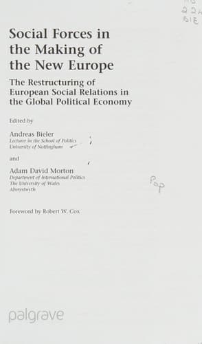 Social Forces in the Making of the New Europe The Restructuring of European Social Relations in the Global Political Economy