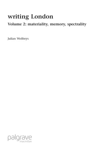 Writing London, Volume 2 Materiality, Memory, Spectrality