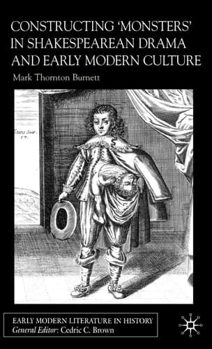 Constructing 'Monsters' in Shakespearean Drama and Early Modern Culture