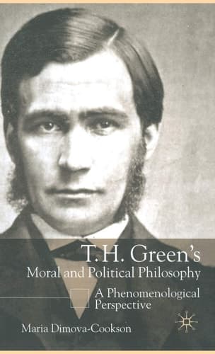 T.H. Green's Moral and Political Philosophy A Phenomenological Perspective