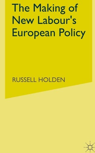 The Making of New Labour’s European Policy