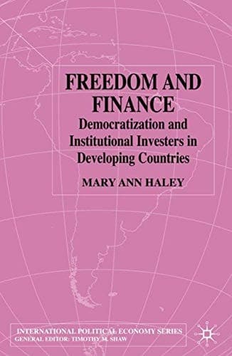 Freedom and Finance: Democratization and Institutional Investors in Developing Countries (International Political Economy Series)