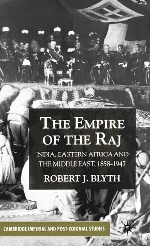 The Empire of the Raj India, Eastern Africa and the Middle East, 1858–1947