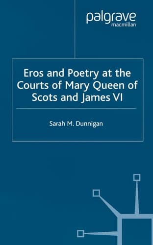 Eros and the Poetry at the Courts of Mary Queen of Scots and James VI