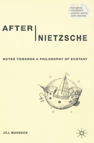 After Nietzsche Notes Towards a Philosophy of Ecstasy
