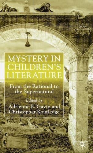 Mystery in Children's Literature From the Rational to the Supernatural