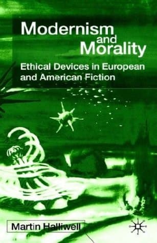 Modernism and Morality Ethical Devices in European and American Fiction