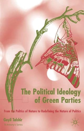 The Political Ideology of Green Parties From the Politics of Nature to Redefining the Nature of Politics