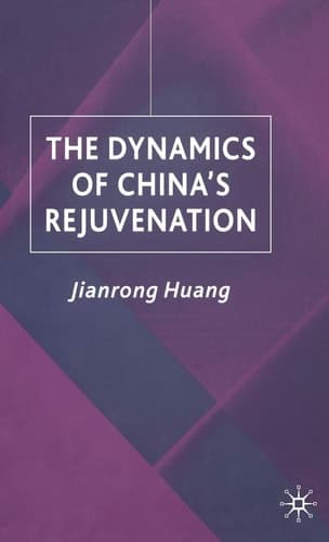 The Dynamics of China's Rejuvenation (Studies on the Chinese Economy)
