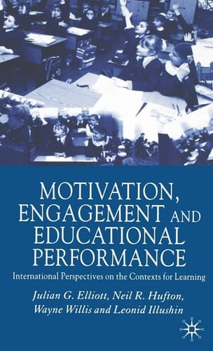 Motivation, Engagement and Educational Performance International Perspectives on the Contexts for Learning