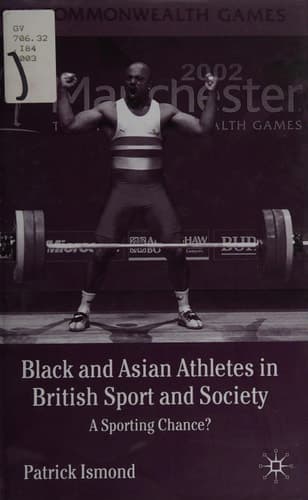 Black and Asian Athletes in British Sport and Society A Sporting Chance?
