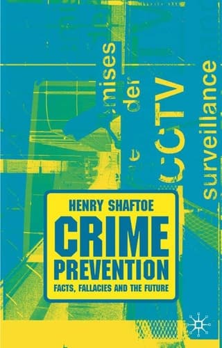 Crime Prevention Facts, Fallacies and the Future