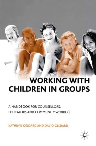 Working with Children in Groups A Handbook for Counsellors, Educators and Community Workers