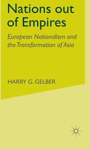 Nations Out of Empires European Nationalism and the Transformation of Asia