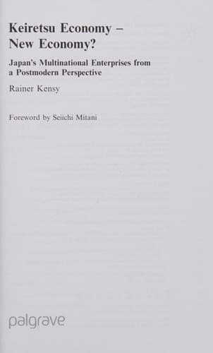 Keiretsu Economy - New Economy? Japan's Multinational Enterprises from a Postmodern Perspective