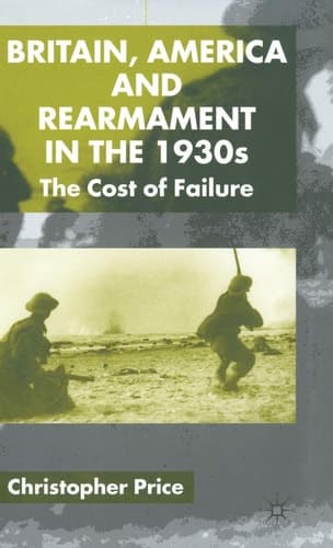 Britain, America and Rearmament in the 1930s The Cost of Failure
