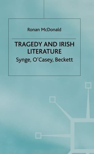 Tragedy and Irish Literature Synge, O'Casey, Beckett