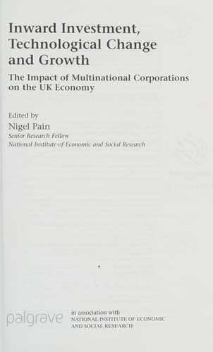Inward Investment, Technological Change and Growth The Impact of Multinational Corporations on the UK Economy