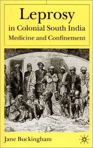 Leprosy in Colonial South India Medicine and Confinement