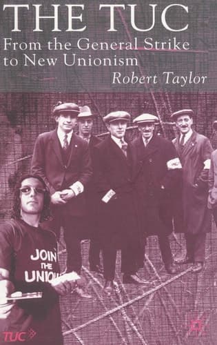 The TUC From the General Strike to New Unionism