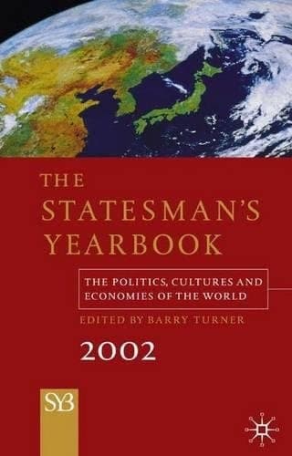 The Statesman's Yearbook 2002 The Politics, Cultures, and Economies of the World