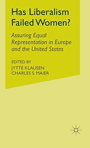 Has Liberalism Failed Women? Assuring Equal Representation in Europe and the United States