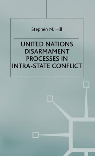 United Nations Disarmament Processes in Intra-State Conflict
