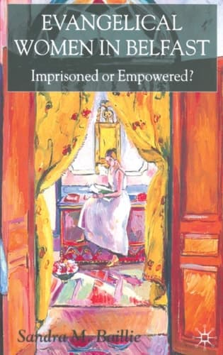 Evangelical Women in Belfast Imprisoned or Empowered?