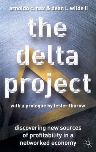 The Delta Project Discovering New Sources of Profitability in a Networked Economy