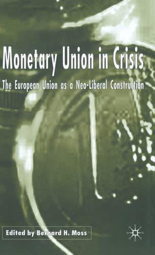 Monetary Union in Crisis The European Union as a Neo-Liberal Construction