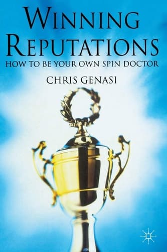 Winning Reputations: How to Be Your Own Spin Doctor