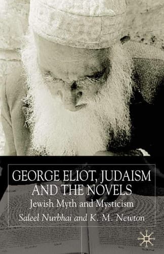 George Eliot, Judaism and the Novels Jewish Myth and Mysticism