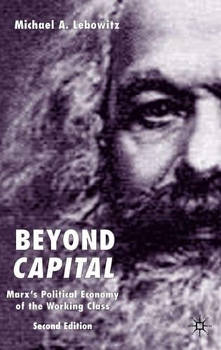 Beyond Capital, Second Edition Marx's Political Economy of the Working Class