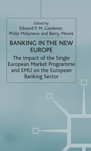 Banking in the New Europe The Impact of the Single European Market Programme and EMU on the European Banking Sector