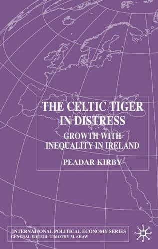 The Celtic Tiger in Distress Growth with Inequality in Ireland