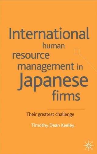 International Human Resource Management in Japanese Firms Their Greatest Challenge
