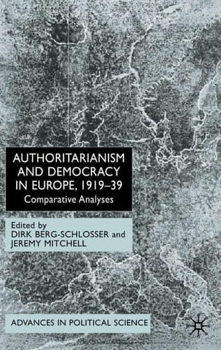 Authoritarianism and Democracy in Europe, 1919-39 Comparative Analyses