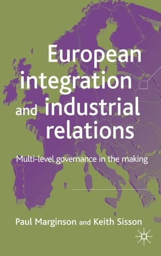 European Integration and Industrial Relations Multi-Level Governance in the Making