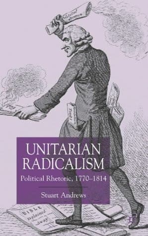Unitarian Radicalism Political Impact, 1770-1814