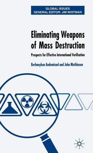 Eliminating Weapons of Mass Destruction Prospects for Effective International Verification