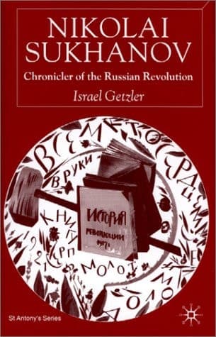 Nikolai Sukhanov Chronicler of the Russian Revolution