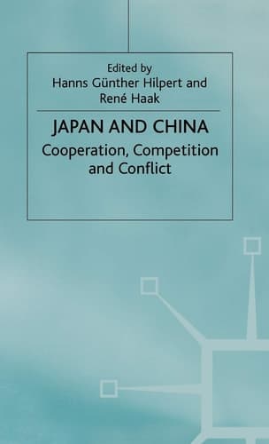 Japan and China Cooperation, Competition and Conflict