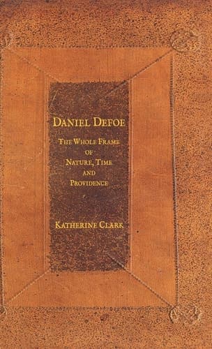 Daniel Defoe The Whole Frame of Nature, Time and Providence