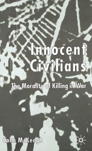 Innocent Civilians The Morality of Killing in War