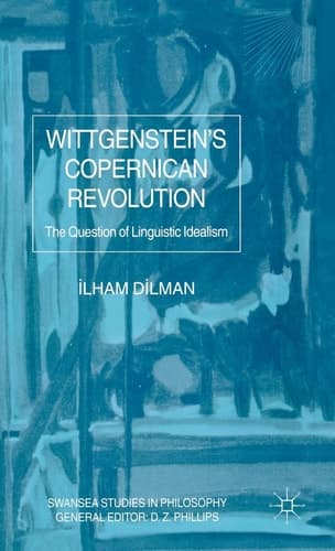 Wittgenstein's Copernican Revolution The Question of Linguistic Idealism
