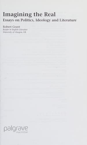 Imagining The Real Essays on Politics, Ideology and Literature